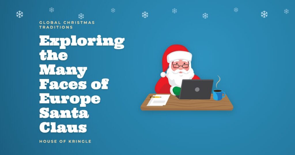 Exploring the Many Faces of Europe Santa Claus: A Festive Guide to Continental Traditions