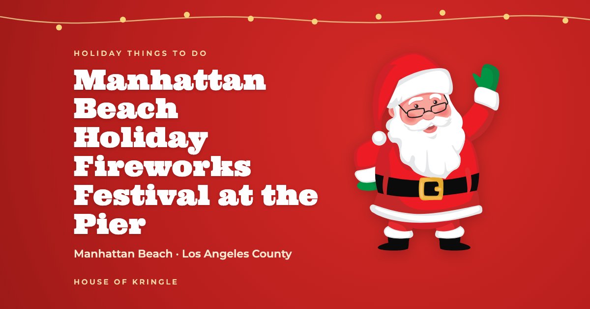 Manhattan Beach Holiday Fireworks Festival at the Pier