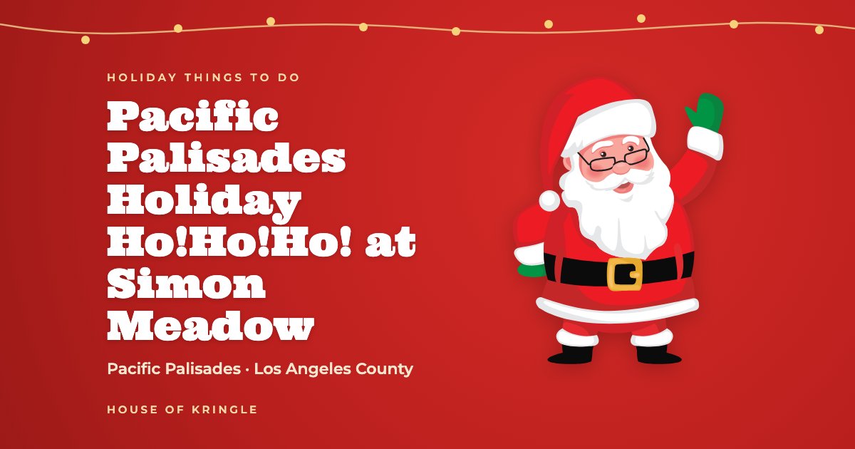 Pacific Palisades Holiday Ho!Ho!Ho! at Simon Meadow